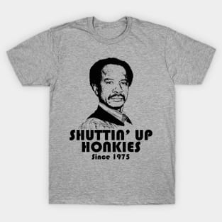 Shutting Up Honkies Since 1975 T-Shirt